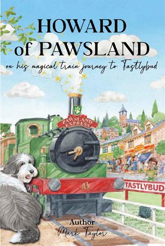 Бумажная книга «Howard of Pawsland on his Magical Train Journey to Tastlybud.», автор Марк Тейлор - фото №1