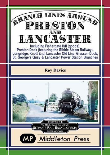 Бумажная книга «Branch Lines Around Preston and Lancaster.: Fishergate Hill (goods), Preston Dock (featuring the Ribble Steam Railway), Longridge, Knott End, Lancaster Old Line.», автор Рой Дэвис - фото №1