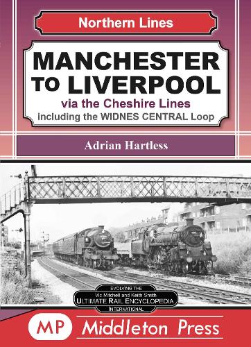 Бумажная книга «Manchester To Liverpool: Via the Cheshire Lines including the Widnes Central Loop.», автор Адриан Хартлесс - фото №1