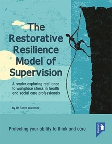 Бумажная книга «The Restorative Resilience Model of Supervision: A Reader Exploring Resilience to Workplace Stress in Health and Social Care Professionals», автор Соня Уоллбэнк - фото №1