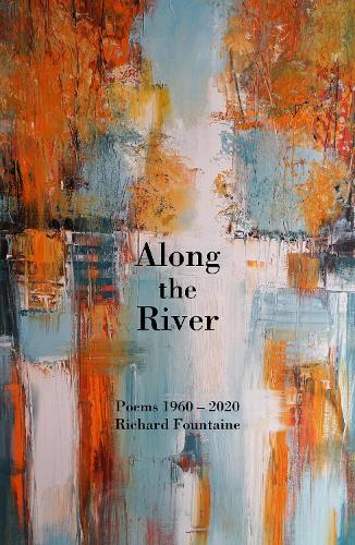 Бумажная книга «Along The River: Poems 1960-2020», автор Ричард Фаунтейн - фото №1