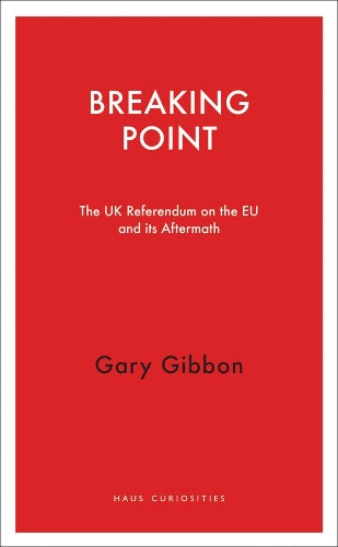 Бумажная книга «Breaking Point: The UK Referendum on the EU and Its Aftermath», автор Гэри Гиббон - фото №1