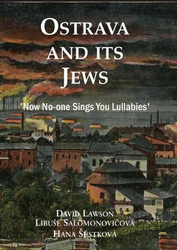Бумажная книга «Ostrava and its Jews: `Now no-one sings you lullabies'», авторов Дэвид Лоусон, Хана Сусткова, Либусе Саломоновичова - фото №1
