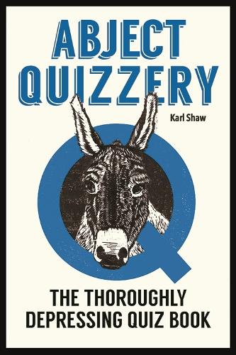 Паперова книга «Abject Quizzery: The Utterly Depressing Quiz Book», автор Карл Шоу - фото №1