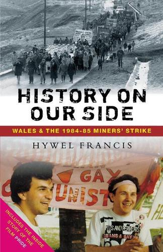 Бумажная книга «History on Our Side: Wales and the 1984-85 Miners' Strike», автор Хайвел Фрэнсис - фото №1