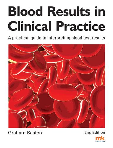 Бумажная книга «Blood Results in Clinical Practice: A practical guide to interpreting blood test results», автор Грэм Бастен - фото №1
