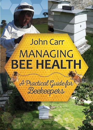 Бумажная книга «Managing Bee Health: A Practical Guide for Beekeepers», автор Джон Карр - фото №1