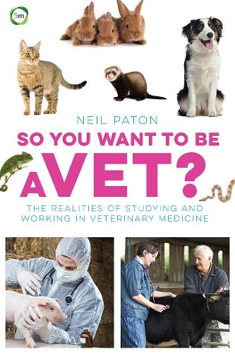 Бумажная книга «So You Want to Be a Vet: The Realities of Studying and Working in Veterinary Medicine», автор Нил Патон - фото №1