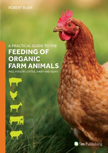 Бумажная книга «A Practical Guide to the Feeding of Organic Farm Animals: Pigs, Poultry, Cattle, Sheep and Goats», автор Роберт Блэр - фото №1