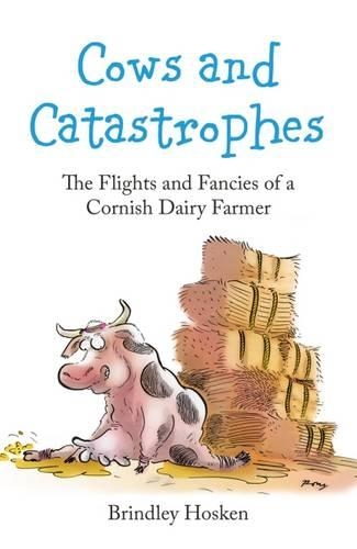 Бумажная книга «Cows and Catastrophes: The Flights and Fancies of a Cornish Dairy Farmer», автор Бриндли Хоскен - фото №1