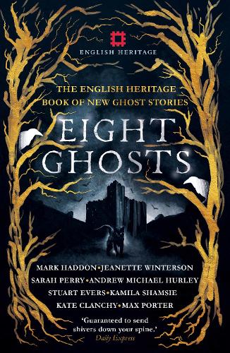 Бумажная книга «Eight Ghosts: The English Heritage Book of New Ghost Stories», авторов Эндрю Майкл Херли, Джанет Уинтерсон, Камила Шамси, Кейт Кланчи, Марк Хэддон, Макс Портер, Сара Перри, Стюарт Эверс - фото №1