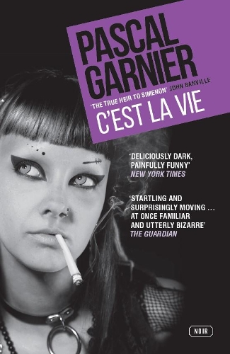 Бумажная книга «C'est la Vie: Shocking, hilarious and poignant noir», автор Паскаль Гарнье - фото №1
