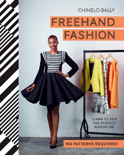 Бумажная книга «Freehand Fashion: Learn to Sew the Perfect Wardrobe – No Patterns Required!», автор Чинело Балли - фото №1