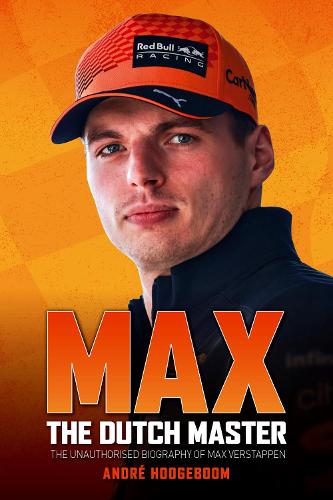 Бумажная книга «Max: The Dutch Master: The unauthorised biography of Max Verstappen», автор Андре Хугебум - фото №1