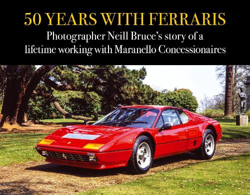 [object Object] «50 Years with Ferraris: Photographer Neill Bruce's story of a lifetime working with Maranello Concessionaires», автор Ніл Брюс - фото №1