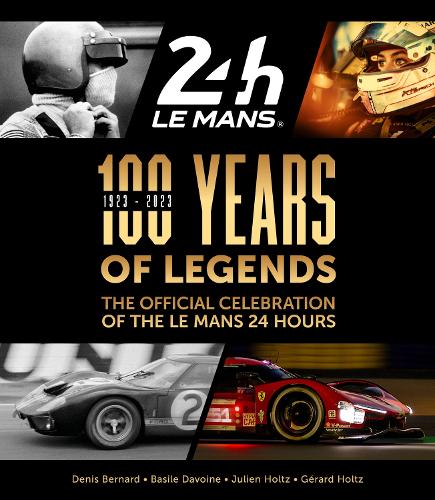 Бумажная книга «100 Years of Legends: The Official Celebration of the Le Mans 24 Hours», авторов Бэзил Давуан, Денис Бернар, Жерар Хольц, Жюльен Хольц - фото №1
