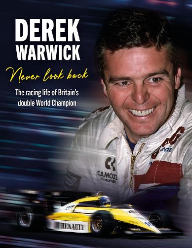 Бумажная книга «Derek Warwick: Never Look Back: The racing life of Britain’s double World Champion», автор Дэвид Тремейн - фото №1