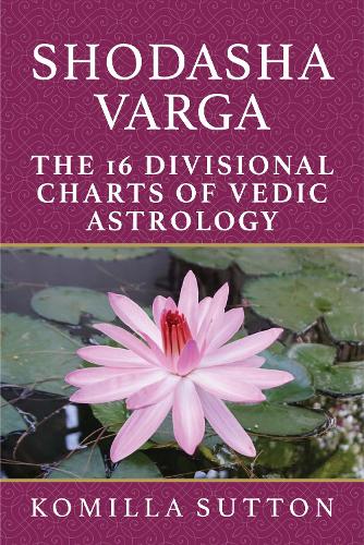 Бумажная книга «Shodasha Varga: The 16 Divisional Charts of Vedic Astrology», автор Комилла Саттон - фото №1