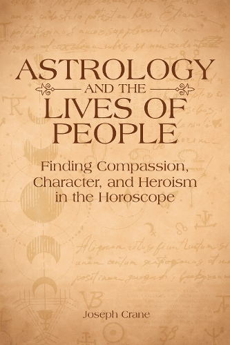 Бумажная книга «Astrology and the Lives of People: Finding Compassion, Character, and Heroism in the Horoscope», автор Джозеф Крейн - фото №1