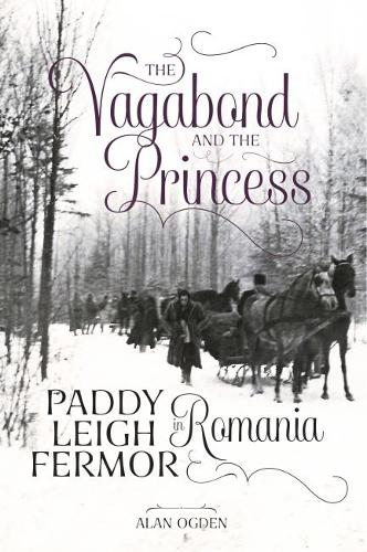 Бумажная книга «The Vagabond and the Princess: Paddy Leigh Fermor in Romania», автор Алан Огден - фото №1