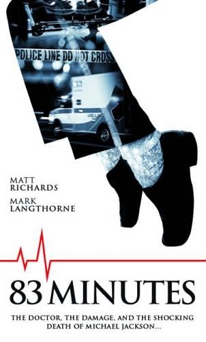Бумажная книга «83 Minutes: The Doctor, the Damage, the Shocking Death of Michael Jackson», авторов Марк Лэнгторн, Мэтт Ричардс - фото №1