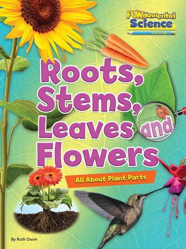 Бумажная книга «Roots, Stems, Leaves and Flowers: All About Plant Parts», автор Рут Оуэн - фото №1
