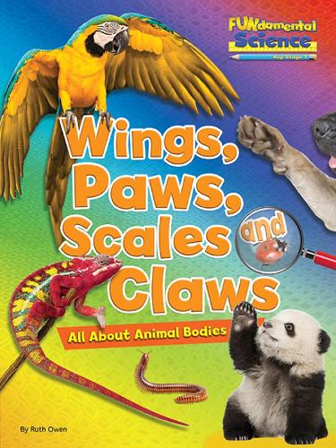 Бумажная книга «Wings, Paws, Scales and Claws: All About Animal Bodies», автор Рут Оуэн - фото №1