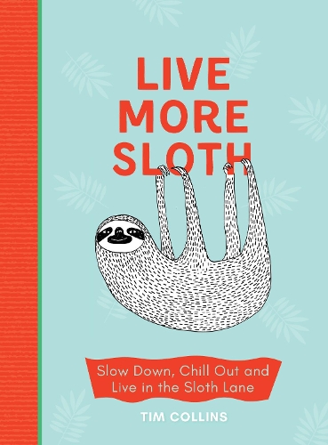 Бумажная книга «Live More Sloth: Slow Down, Chill Out and Live in the Sloth Lane», автор Лука Ва - фото №1