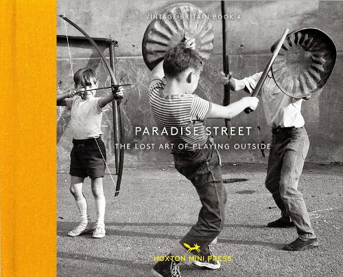 Паперова книга «Paradise Street: The Lost Art of Playing Outside», авторів Джон Гей, Пол Кей, Ширлі Бейкер - фото №1