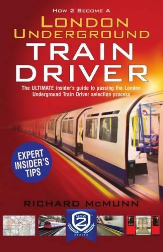 Paper book «How to Become a London Underground Train Driver: The Insider's Guide to Becoming a London Underground Tube Driver», author Richard McMunn - фото №1