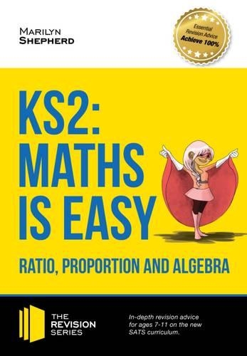 Паперова книга «KS2: Maths is Easy - Ratio, Proportion and Algebra. in-Depth Revision Advice for Ages 7-11 on the New Sats Curriculum. Achieve 100%», автор Мерилін Шепард - фото №1