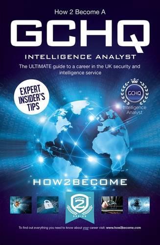 Паперова книга «How to Become a GCHQ Intelligence Analyst: The Ultimate Guide to a Career in the UK's Security and Intelligence Service», автор How2Become - фото №1