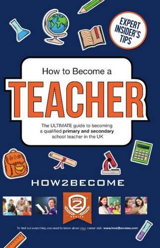 Бумажная книга «How to Become a Teacher: The Ultimate Guide to Becoming a Qualified Primary or Secondary School Teacher in the UK», автор How2Become - фото №1