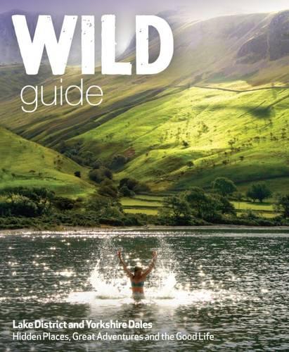 Бумажная книга «Wild Guide Lake District and Yorkshire Dales: Hidden Places and Great Adventures - Including Bowland and South Pennines», авторов Дэниел Старт, Таня Паскоу - фото №1