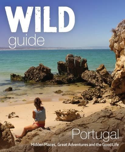 Бумажная книга «The Wild Guide Portugal: Hidden Places, Great Adventures and the Good Life», автор Эдвина Питчер - фото №1