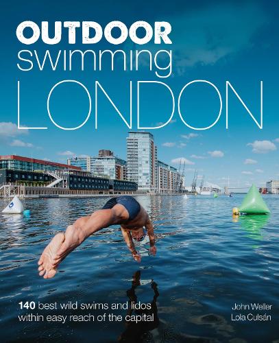 Paper book «Outdoor Swimming London: 140 best wild swims and lidos within easy reach of the Capital», authors John Weller, Lola Culsan - фото №1