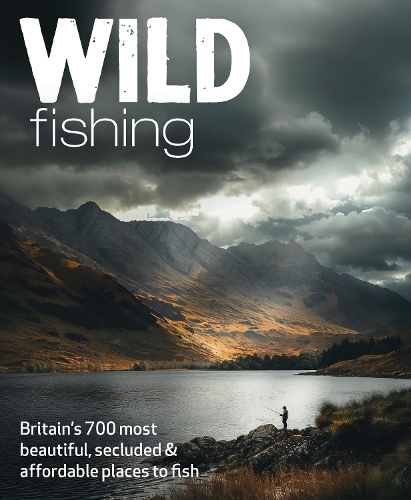 Бумажная книга «Wild Fishing: Britain's 700 most spectacular, secluded and affordable places for native angling (travel guide)», авторов Джилл Адамс, Кевин Адамс - фото №1