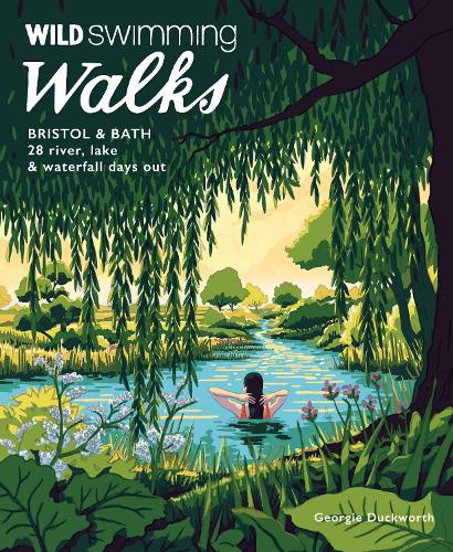 Бумажная книга «Wild Swimming Walks Bristol & Bath: 28 River, Lake and Waterfall Days out in Somerset, Wiltshire and Gloucestershire (Travel Guide)», автор Джорджи Дакворт - фото №1