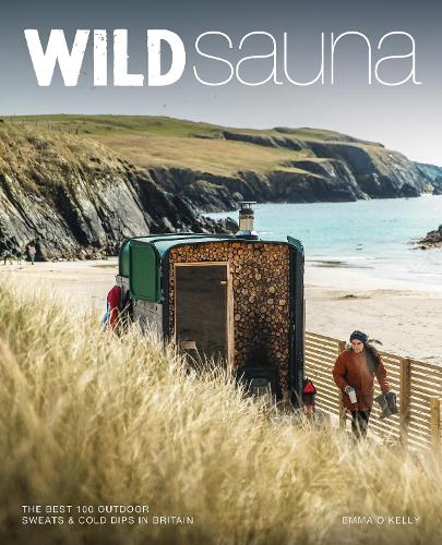 Бумажная книга «Wild Sauna: The best outdoor saunas in Britain», автор Эмма О'Келли - фото №1