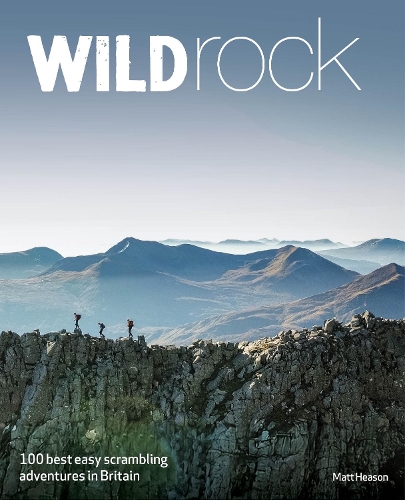 Паперова книга «Wild Rock: 100 Best Easy Scrambles in Britain (Travel Guide)», автор Метт Хісон - фото №1