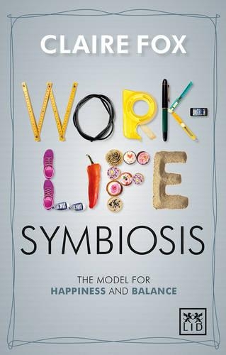 Бумажная книга «Work-Life Symbiosis: The Model for Happiness and Balance», автор Клэр Фокс - фото №1