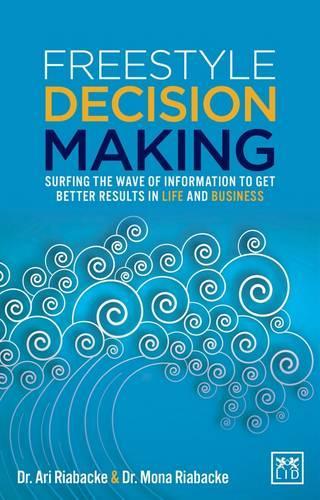 Бумажная книга «Freestyle Decision Making: Surfing the Wave of Information to Get Better Results in Life and Business», авторов Ари Рябакке, Мона Риабакке - фото №1