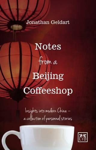 Бумажная книга «Notes from a Beijing Coffeeshop: Insights into Modern China - A Collection of Personal Stories», автор Джон Гелдарт - фото №1