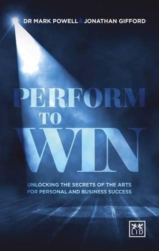 [object Object] «Perform To Win: Unlocking The Secrets of the Arts for Personal and Business Success», авторів Джонатан Гіффорд, Марк Пауел - фото №1