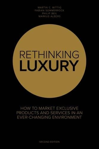 Бумажная книга «Rethinking Luxury: How to Market Exclusive Products and Services in an Ever-Changing Environment», авторов Фабиан Зоммеррок, Маркус Альберс, Мартин К. Виттиг, Филип Бейл - фото №1