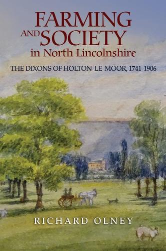 Бумажная книга «Farming and Society in North Lincolnshire: The Dixons of Holton-le-Moor, 1741-1906», автор Ричард Олни - фото №1