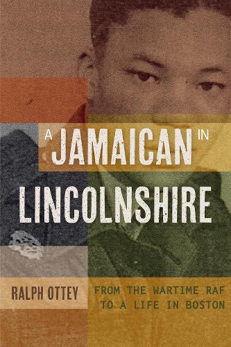Паперова книга «A Jamaican in Lincolnshire: From the wartime RAF to a Life in Boston», автор Ральф Отті - фото №1