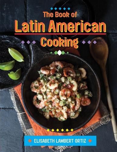 Бумажная книга «The Book of Latin American Cooking», автор Элизабет Ламберт Ортис - фото №1