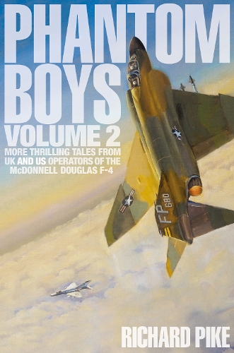 Бумажная книга «Phantom Boys 2: More Thrilling Tales from UK and US Operators of the McDonnell Douglas F-4», автор Ричард Пайк - фото №1