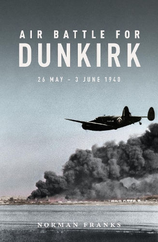 Паперова книга «Air Battle for Dunkirk», автор Норман Френкс - фото №1